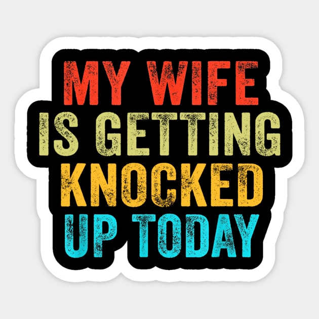 My Wife Is Getting Knocked Up Today Funny Sticker by Luna The Luminary